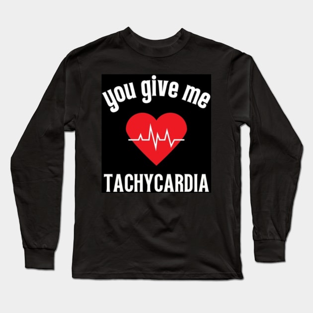 you give me tachycardia Long Sleeve T-Shirt by Fanu2612